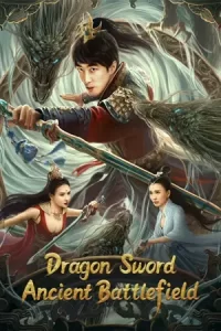 ดูหนังออนไลน์ Dragon Sword Ancient Battlefield (2023) ตำนานยวี่หลงบำเพ็ญเซียน 3 สนามรบโบราณ