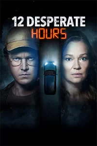 ดูหนังใหม่ 12 Desperate Hours (2023)