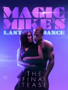 ดูหนังใหม่ Magic Mike's Last Dance (2023) แมจิค ไมค์ เต้นจบให้จดจำ