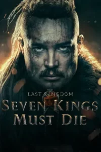 หนังเน็ตฟิก หนังฟรี23.The Last Kingdom Seven Kings Must Die (2023) เจ็ดกษัตริย์จักวายชนม์