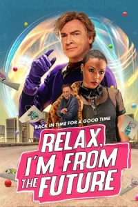 เรื่อง"Relax I’m From The Future (2023)"--ดูหนังฟรี