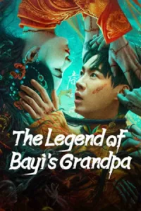 ดูหนังจีน2024,ดูฟรี..The Legend of Bayi's Grandpa (2024) เรื่องประหลาดฉางเล่อ