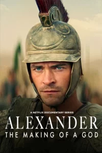 ดูซีรีส์เรื่อง Alexander The Making of a God อเล็กซานเดอร์ ตำนานมนุษย์สู่เทพ (2024) แนว สารคดี ประวัติศาสตร์